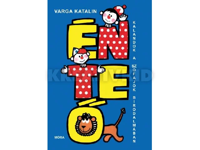 VARGA KATALIN: ÉN, TE, Ö - KALANDOK A SZÓFAJOK BIRODALMÁBAN