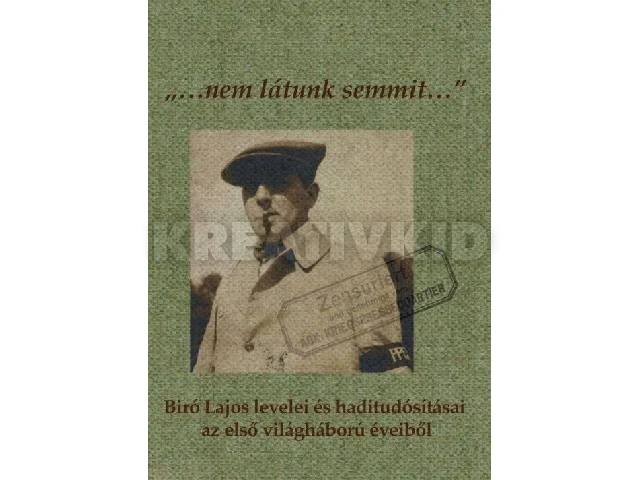 VARGA KATALIN, VERES MIKLÓS: NEM LÁTUNK SEMMIT... - BÍRÓ LAJOS LEVELEI ÉS HADITUDÓSÍTÁSAI AZ ELSŐ VILÁGHÁBORÚ