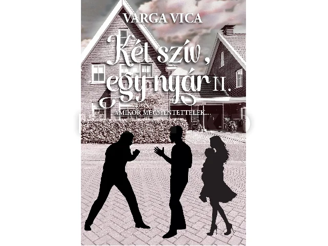 VARGA VICA: KÉT SZÍV, EGY NYÁR II. - AMIKOR MEGMENTETTELEK...