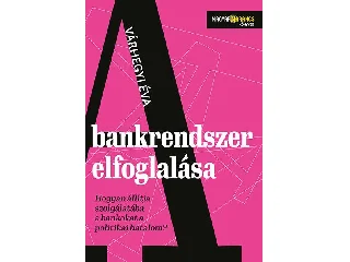 VÁRHEGYI ÉVA: A BANKRENDSZER ELFOGLALÁSA