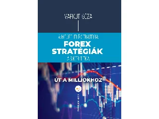 VÁRKUTI GÉZA: FOREX-STRATÉGIÁK - ÚT A MILLIÓKHOZ