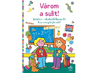VÁROM A SULIT! - JÁTÉKOS ISKOLAELŐKÉSZÍTŐ KÉPESSÉGFEJLESZTŐ