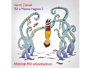 VARRÓ DÁNIEL: TÚL A MASZAT-HEGYEN 2 - HANGOSKÖNYV