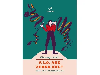 VÁRSZEGI ADÉL: A LÓ, AKI ZEBRA VOLT