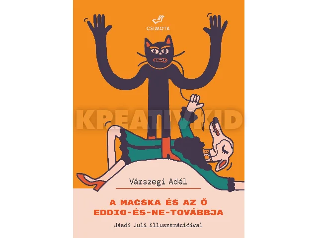 VÁRSZEGI ADÉL: A MACSKA ÉS AZ Ő EDDIG-ÉS-NE-TOVÁBBJA