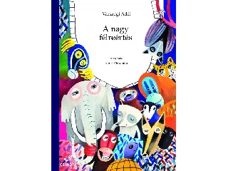 VÁRSZEGI ADÉL: A NAGY FÉLREÉRTÉS