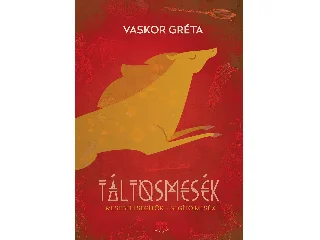 VASKOR GRÉTA: TÁLTOSMESÉK - MESEBELI SEGÍTŐK - SEGÍTŐ MESÉK