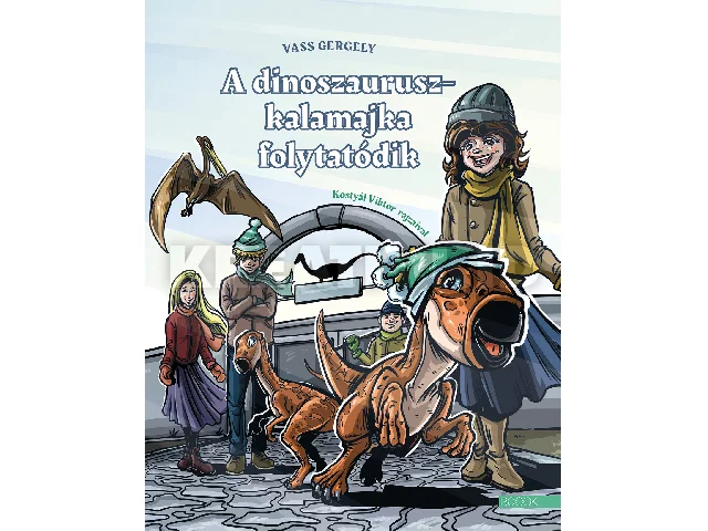VASS GERGELY: A DINOSZAURUSZKALAMAJKA FOLYTATÓDIK