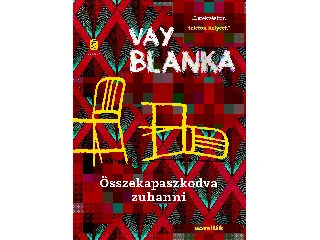 VAY BLANKA: ÖSSZEKAPASZKODVA ZUHANNI - NOVELLÁK