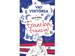 VAY VIKTÓRIA: FRANCBA, FRANCIA! - RÓLAD-NEKED KÖNYVEK