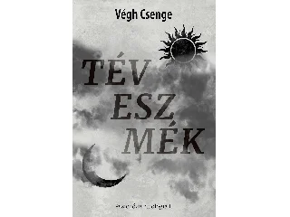 VÉGH CSENGE: TÉVESZMÉK - PSZICHÓZIS - DUOLÓGIA. 1.