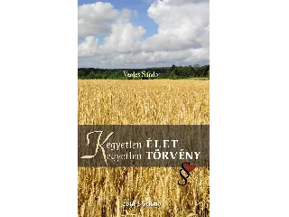 VERDES SÁNDOR: (K)EGYETLEN ÉLET, (K)EGYETLEN TÖRVÉNY