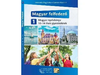 VERMEKI BOGLÁRKA-KASIKCI KATALIN: MAGYAR FELFEDEZŐ 1 - MAGYAR NYELVKÖNYV 10-14 ÉVES GYEREKEKNEK