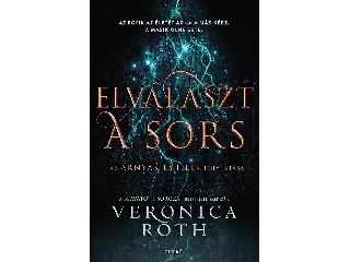 VERONICA ROTH: ELVÁLASZT A SORS - ÁRNYAK ÉS JELEK 2.