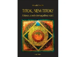 VÉSZABÓ NOÉMI: TITOK, NEM TITOK? A KÖNYV, AMELY ÖNMAGADHOZ VEZET- ÜKH 2019