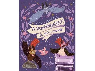 VÉSZITS ANDREA: A PISZEDENEVÉREK ÉS MÁS MESÉK