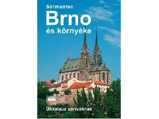 VÉTEK GYÖRGY: SÖRMENTÉN BRNO ÉS KÖRNYÉKE - ÚTIKALAUZ SÖRIVÓKNAK