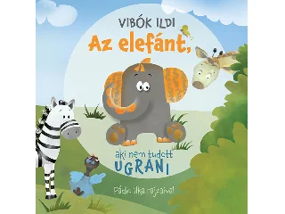 VIBÓK ILDI: AZ ELEFÁNT, AKI NEM TUDOTT UGRANI
