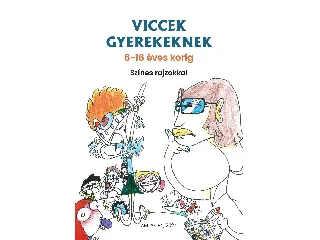 VICCEK GYEREKEKNEK - 6-16 ÉVES KORIG, SZÍNES RAJZOKKAL