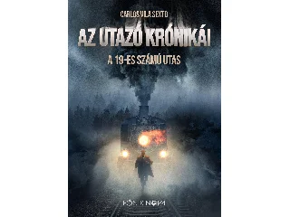 VILA SEXTO, CARLOS: AZ UTAZÓ KRÓNIKÁI - A 19-ES SZÁMÚ UTAS