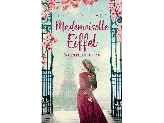 VILLARD, SOPHIE: MADEMOISELLE EIFFEL ÉS A SZERELEM TORNYA