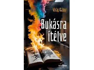 VIRÁG GÁBOR: BUKÁSRA ÍTÉLVE