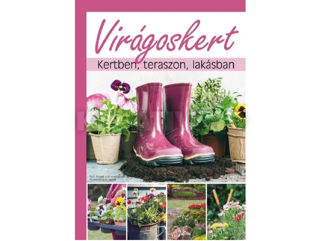 VIRÁGOSKERT - KERTBEN, TERASZON, LAKÁSBAN