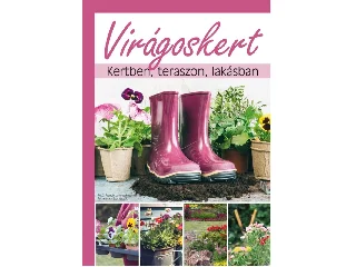 VIRÁGOSKERT - KERTBEN, TERASZON, LAKÁSBAN