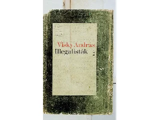 VISKY ANDRÁS: ILLEGALISTÁK