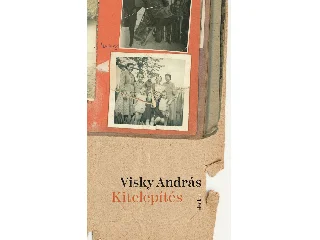 VISKY ANDRÁS: KITELEPÍTÉS (MARGÓ-DÍJ, A LEGJOBB ELSŐ PRÓZAKÖTET)