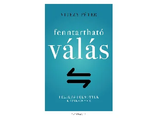 VITÉZY PÉTER: FENNTARTHATÓ VÁLÁS - FELELŐS FELNŐTTEK KÉZIKÖNYVE