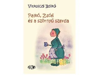 VITKOLCZI ILDIKÓ: PALKÓ, ZSÓFI ÉS A SZÖRNYŰ SZERDA