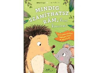 VOGEL, KRISTEN - BEDNARSKI, LAURA: MINDIG SZÁMÍTHATSZ RÁM, KICSI KINCSEM!