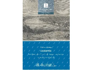 VÖLGYESI ORSOLYA: EXCERPTÁK - TANULMÁNYOK A 19. SZÁZADI MAGYAR TÖRTÉNELEM ÉS IRODALOM VILÁGÁBÓL