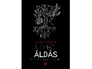 VONA GÁBOR: ÁTOKBÓL ÁLDÁS - A TURANIZMUS ÜZENETE A 21. SZÁZADBAN