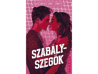VÖRÖS VIKTÓRIA: SZABÁLYSZEGŐK