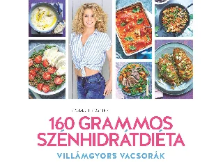VRÁBEL KRISZTINA: 160 GRAMMOS SZÉNHIDRÁTDIÉTA - VILLÁMGYORS VACSORÁK