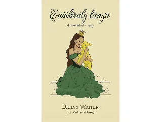 WAITER, DANNY (ID. KELLNER DÉNES): ERDŐKIRÁLY LÁNYA - ELMESÉLŐ KÖLTEMÉNY