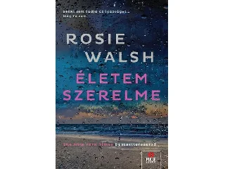 WALSH, ROSIE: ÉLETEM SZERELME