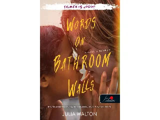 WALTON, JULIA: WORDS ON BATHROOM WALLS - SZAVAK A FALAKON