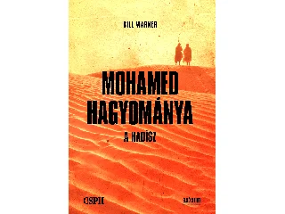 WARNER, BILL: MOHAMED HAGYOMÁNYA - A HADÍSZ
