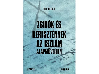 WARNER, BILL: ZSIDÓK ÉS KERESZTÉNYEK AZ ISZÁM ALAPMŰVEIBEN