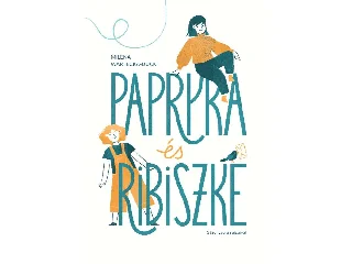 WARTECKA-DUCKI, MILENA: PAPRYKA ÉS RIBISZKE