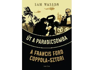 WASSON, SAM: ÚT A PARADICSOMBA - A FRANCIS FORD COPPOLA-SZTORI
