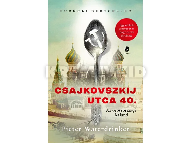 WATERDRINKER, PIETER: CSAJKOVSZKIJ UTCA 40. - AZ OROSZORSZÁGI KALAND