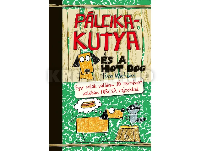WATSON, TOM: PÁLCIKAKUTYA ÉS A HOT DOG