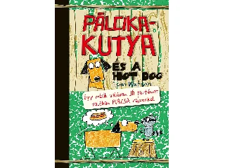 WATSON, TOM: PÁLCIKAKUTYA ÉS A HOT DOG