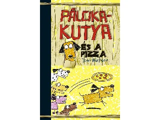 WATSON, TOM: PÁLCIKAKUTYA ÉS A PIZZA