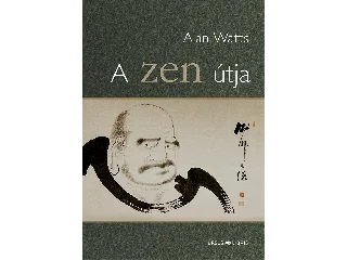 WATTS, ALAN W.: A ZEN ÚTJA