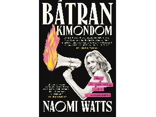 WATTS, NAOMI: BÁTRAN KIMONDOM - AMIT JÓ LETT VOLNA TUDNI A MENOPAUZÁRÓL